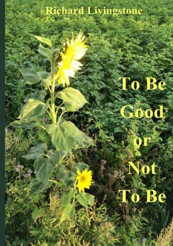 9789402149722 To be good or not to be Richard Livingstone, Verzenden, Nieuw, Richard Livingstone