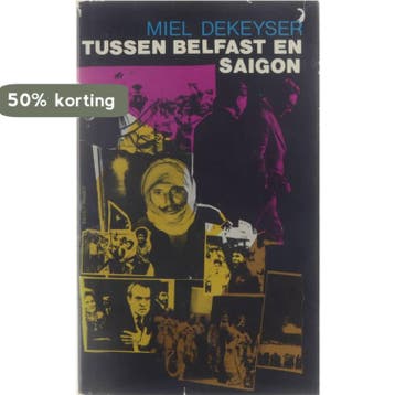 Tussen belfast en saigon - Dekeyser 9789061523529, Boeken, Verzenden, Gelezen, Dekeyser