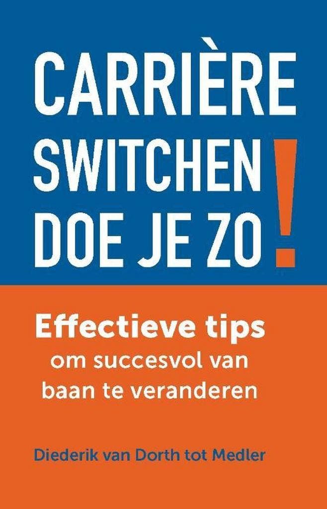 Carrièreswitchen doe je zo! - Diederik van Dorth tot Medler, Boeken, Economie, Management en Marketing, Zo goed als nieuw, Verzenden