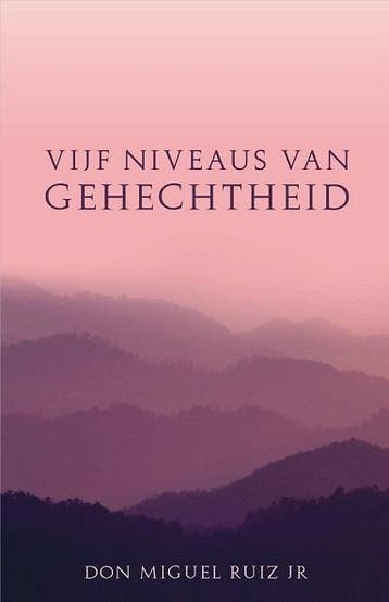 Vijf niveaus van gehechtheid - Don Miguel Ruiz Jr, Verzenden, Gelezen, Don Miguel Ruiz Jr