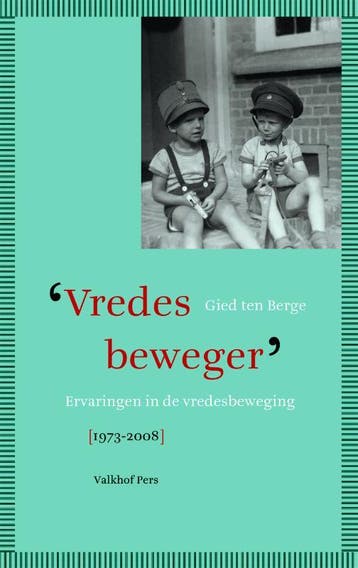 Vredesbeweger - Gerrit ten Berge 9789056252762, Verzenden, Zo goed als nieuw, Gerrit ten Berge