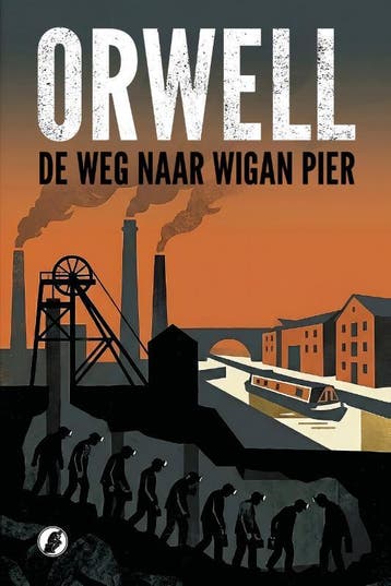 De Weg Naar Wigan Pier | George Orwell | Nieuw, Boeken, Ophalen of Verzenden, Nieuw, George Orwell