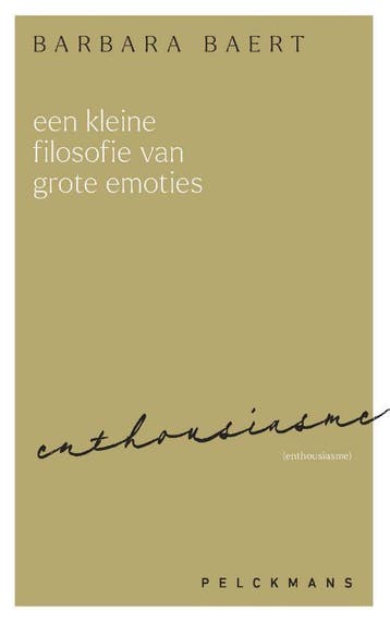 Een Kleine Filosofie Van Grote Emoties: Enthousiasme | Nieuw, Ophalen of Verzenden, Nieuw, Barbara Baert