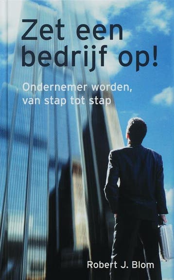 Zet een bedrijf op! - R.J. Blom 9789045305233, Verzenden, Gelezen, R.J. Blom