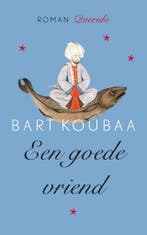 Een Goede Vriend 9789021403434 Bart Koubaa, Boeken, Ophalen of Verzenden, Nieuw, Bart Koubaa