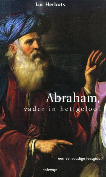 Abraham, vader in het geloof - Luc Herbots - 9789085280132 -, Verzenden, Nieuw
