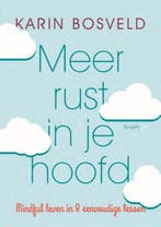 Meer rust in je hoofd 9789058776211 Karin Bosveld, Verzenden, Zo goed als nieuw, Karin Bosveld