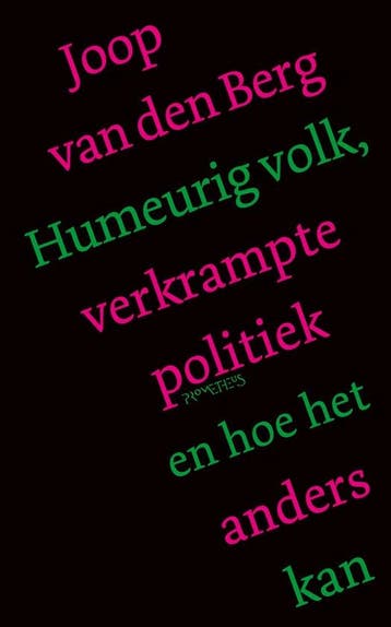 9789044650433 Humeurig volk, verkrampte politiek en hoe h..., Verzenden, Zo goed als nieuw, Joop van den Berg