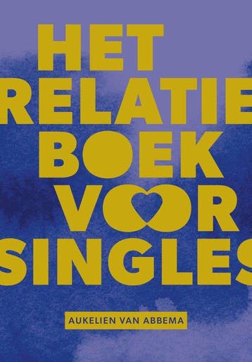 9789043540742 Het relatieboek voor singles | Tweedehands, Boeken, Verzenden, Zo goed als nieuw, Aukelien van Abbema
