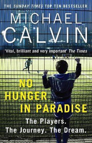 No Hunger In Paradise - Michael Calvin 9781784756116, Verzenden, Zo goed als nieuw, Michael Calvin