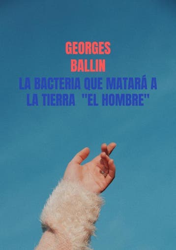La Bacteria Que Matará A La Tierra El Hombre | Nieuw, Ophalen of Verzenden, Nieuw, Georges Ballin
