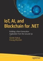 IoT, AI, and Blockchain for .NET 9781484237083, Verzenden, Gelezen, Anurag Bhandari