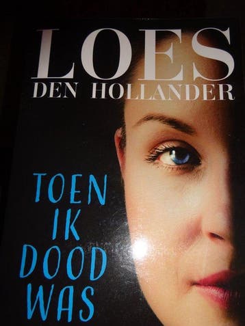 Toen ik dood was Loes den Hollander - Loes den Hollander, Verzenden, Gelezen, Loes den Hollander