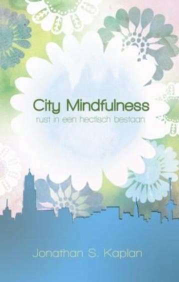 City mindfulness - Jonathan S. Kaplan 9789045311616, Boeken, Verzenden, Zo goed als nieuw, Jonathan S. Kaplan