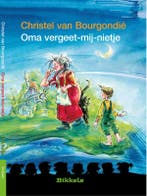Oma vergeet me nietje / Bikkels 9789027605757, Verzenden, Zo goed als nieuw, Christel van Bourgondië