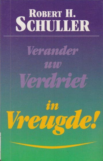 Verander Uw Verdriet In Vreugde - Schuller, Boeken, Verzenden, Gelezen