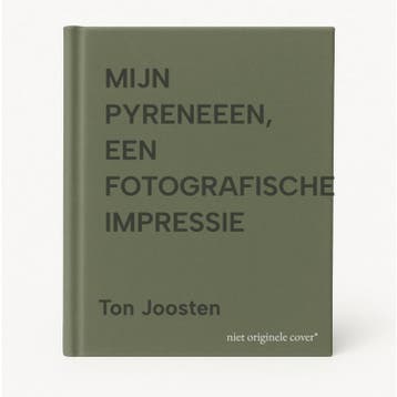 MIJN PYRENEEEN, EEN FOTOGRAFISCHE IMPRESSIE - Ton Joosten, Verzenden, Gelezen, Ton Joosten