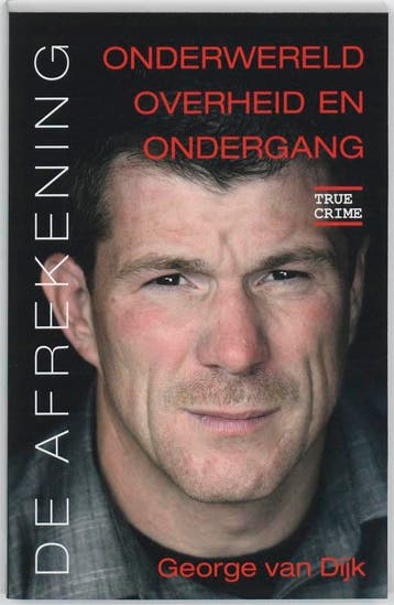 De afrekening / True Crime - George van Dijk 9789038919898, Verzenden, Gelezen, George van Dijk