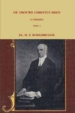 Kohlbrugge, Dr. H.F.-Preken deel 4, De trouwe Christus eren, Boeken, Verzenden, Nieuw