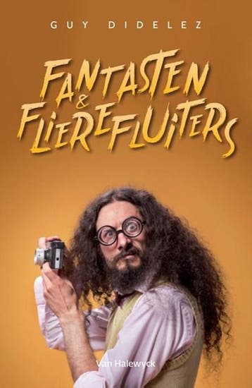 Fantasten & flierefluiters | 9789463832144 | Guy Didelez, Ophalen of Verzenden, Zo goed als nieuw, Guy Didelez
