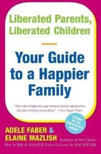 Liberated Parents Liberated Children 9780380711345 A. Faber, Boeken, Verzenden, Gelezen, A. Faber