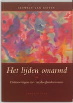 Het lijden omarmd 9789062387823 L. van Geffen, Verzenden, Zo goed als nieuw, L. van Geffen