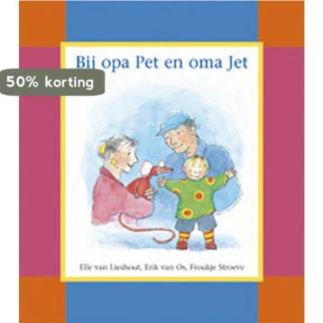 Bij Opa Pet En Oma Jet - Elle van Lieshout 9789076977041, Verzenden, Zo goed als nieuw, Elle van Lieshout