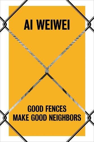 Ai Weiwei: Good Fences Make Good Neighbors, Verzenden, Nieuw