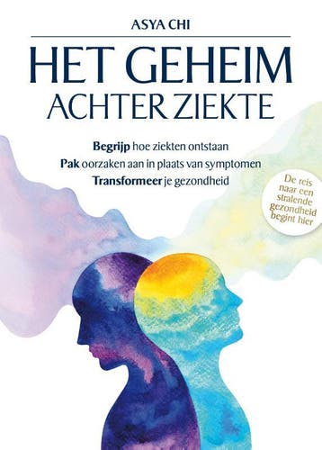 Het Geheim Achter Ziekte | Asya Chi | Nieuw, Ophalen of Verzenden, Nieuw, Asya Chi