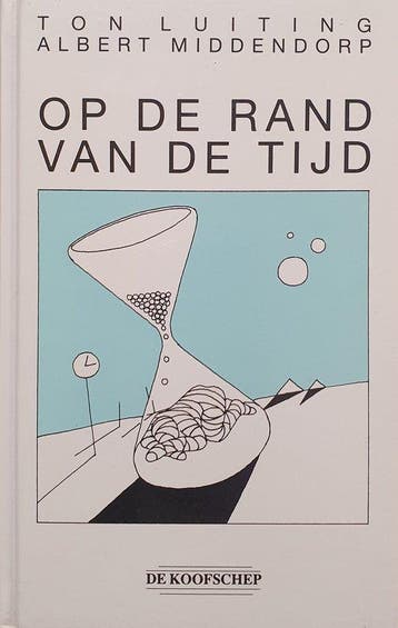 OP DE RAND VAN DE TIJD - TON LUITING 9789064062407, Verzenden, Gelezen, TON LUITING