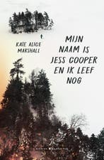 Mijn naam is Jess Cooper en ik leef nog 9789045216959, Verzenden, Zo goed als nieuw, Kate Alice Marshall