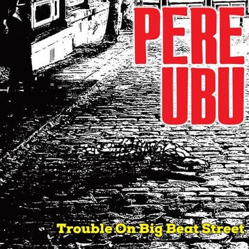 lp nieuw - pere ubu - TROUBLE ON BIG BEAT STREET (nieuw), Verzenden, Zo goed als nieuw, Overige formaten