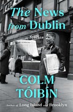 9781476785141 The News from Dublin Colm Toibin, Boeken, Verzenden, Nieuw, Colm Toibin