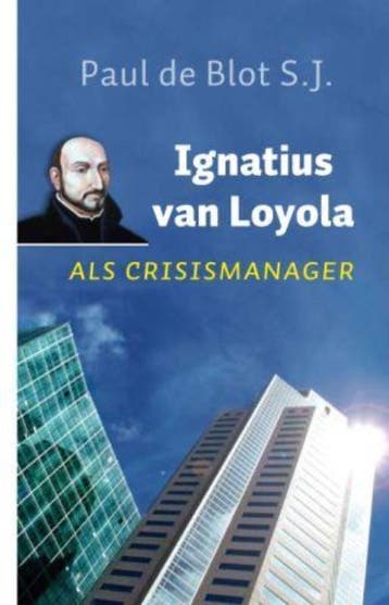 Ignatius van Loyola als crisismanager - Paul de Blot, Boeken, Verzenden, Zo goed als nieuw, Paul de Blot