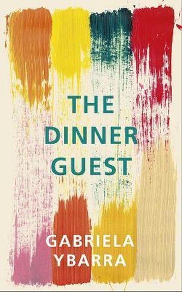 The Dinner Guest - Gabriela Ybarra 9781910701980, Verzenden, Gelezen, Gabriela Ybarra