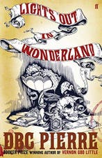 Lights Out In Wonderland 9780571228898 Dbc Pierre, Verzenden, Gelezen, Dbc Pierre