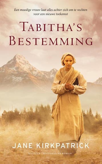 Tabithas bestemming - Jane Kirkpatrick 9789023977025, Verzenden, Zo goed als nieuw, Jane Kirkpatrick