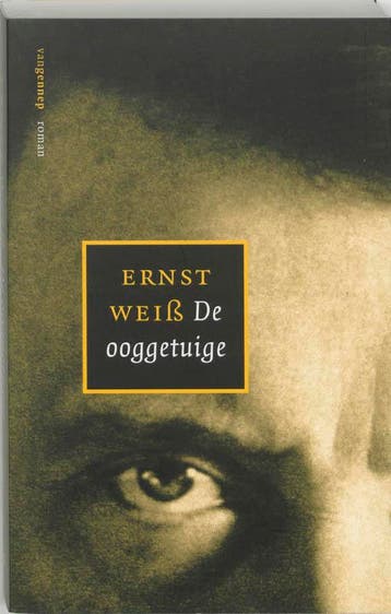 De ooggetuige - Ernst Weiss 9789055158294, Verzenden, Gelezen, Ernst Weiss