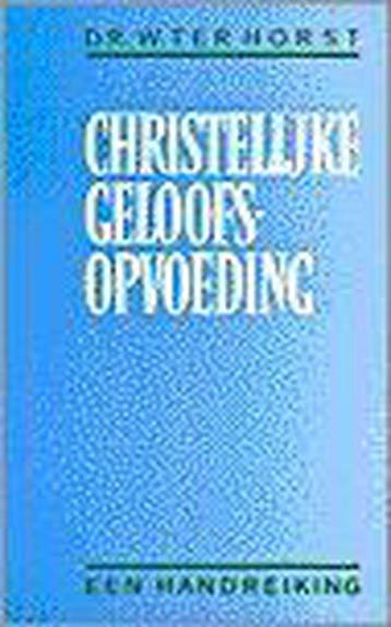 Christelijke geloofsopvoeding - Ter Horst, Verzenden, Gelezen