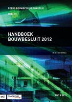 Bouwbesluit Praktijk 3 - Handboek bouwbesluit 2012 978901258, Boeken, Verzenden, Zo goed als nieuw