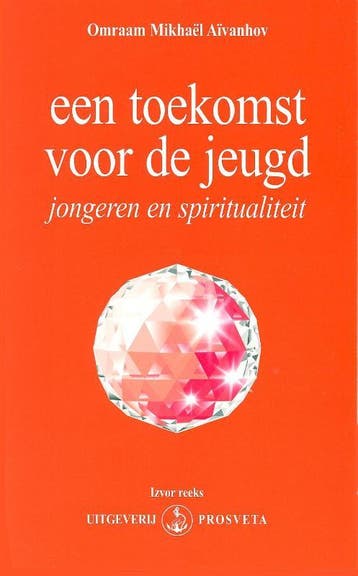 Een Toekomst Voor De Jeugd | Omraam Mikhaël Aïvanhov | Nieuw, Boeken, Ophalen of Verzenden, Nieuw, Omraam Mikhaël Aïvanhov