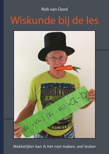 9789050411912 Wiskunde bij de les Rob van Oord, Verzenden, Nieuw, Rob van Oord