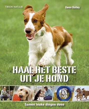 Haal Het Beste Uit Je Hond - Bailey, Verzenden, Gelezen