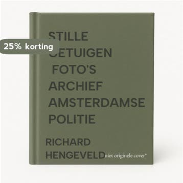 STILLE GETUIGEN          FOTOS ARCHIEF AMSTERDAMSE POLITIE, Verzenden, Gelezen, RICHARD HENGEVELD