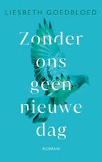 Zonder ons geen nieuwe dag | 9789023961468 | Liesbeth, Zo goed als nieuw, Liesbeth Goedbloed