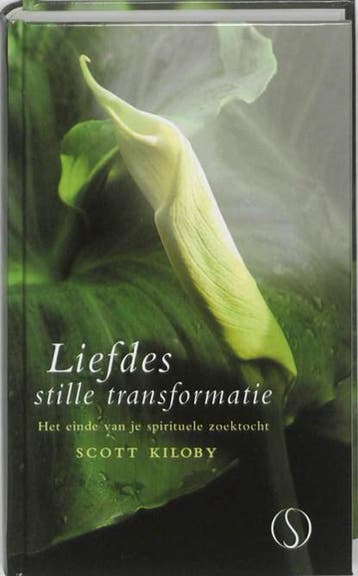 Liefdes stille transformatie | 9789077228685 | Scott Kiloby, Ophalen of Verzenden, Zo goed als nieuw, Scott Kiloby