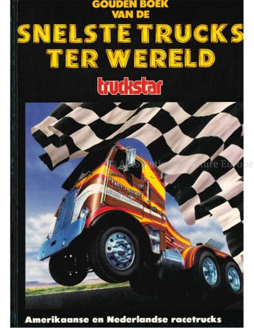 GOUDEN BOEK VAN DE SNELSTE TRUCKS TER WERELD (TRUCKSTAR), Nieuw, Author