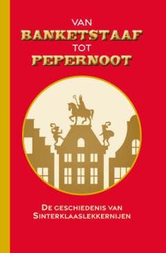 Van banketstaaf tot pepernoot - Antje Scheper 9789492821263, Verzenden, Gelezen, Antje Scheper