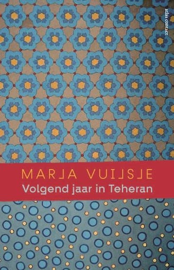 Volgend jaar in Teheran | 9789045040691 | Marja Vuijsje, Ophalen of Verzenden, Zo goed als nieuw, Marja Vuijsje