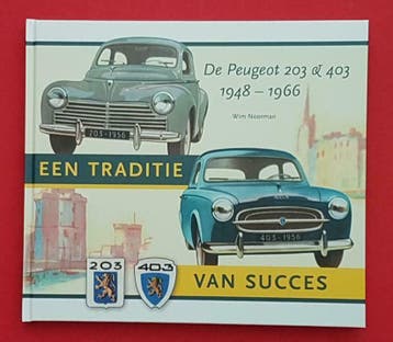 De Peugeot 203 and 403 1948-1966 een traditie van succes., Algemeen, Verzenden, Nieuw, Wim Noorman
